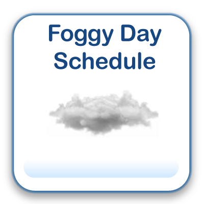 Foggy Day Schedule